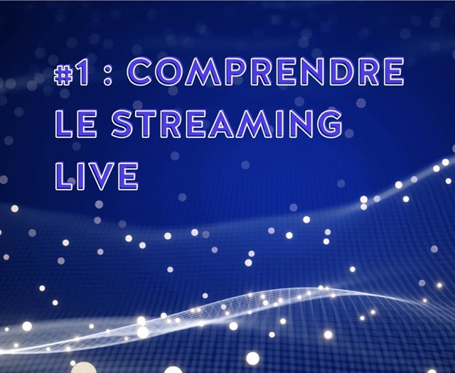 Comprendre le streaming live