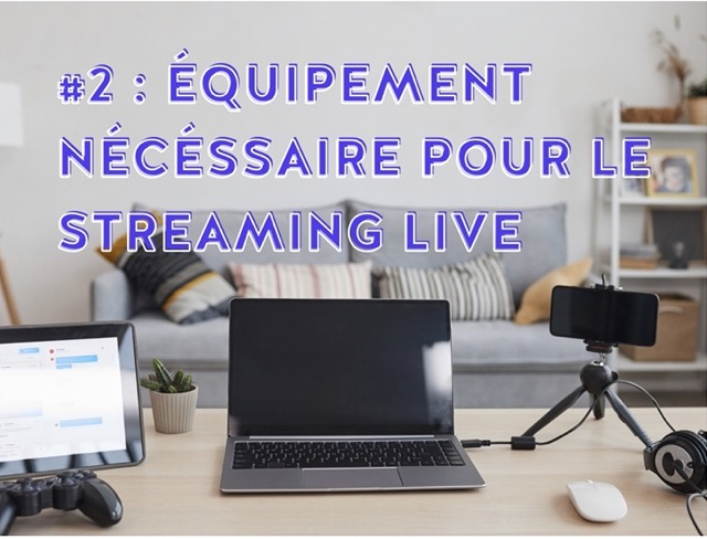 Equipement live streaming